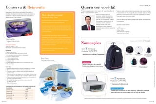 Rodrigo Senday
Diretor Nacional de Vendas
Tupperware Brands Brasil
98 você pode
Foi dada a largada para o maior evento da Tupperware Brands
Brasil: o Super Seminário 2016!
Este é um evento cheio de
surpresas, festas, treinamentos,
onde você poderá interagir com
mais de 700 Consultoras, Líderes,
Empresárias e Distribuidores. Lá,
você irá se divertir, celebrar e
interagir ficando muito mais
envolvida em nosso negócio e
preparada para continuar crescendo
conosco!
Todos os anos ficamos muito ansiosos para viver tantas histórias
e experiências em um só lugar. E, para completar, este ano ainda
teremos a comemoração dos 40 anos da Tupperware no Brasil.
Faça parte desta memorável festa!
Leia com atenção as regras e planeje suas vendas, recrutamentos
e nomeações.
Sucesso e boas vendas!
Quero ver você lá!
Palavra de vendas VP
Com 1 Nomeação
Produtiva* GANHE
Nomeações
*Verifique os valores referentes ao nível Vanguard e as regras de nomeações produtivas com o seu Distribuidor. Os brindes serão iguais ou similares aos apresentados nesta página.
1 Mochila com rodinhas Tupperware
Com 2 Nomeações
Produtiva* GANHE
1 Impressora Multifuncional
Indispensável
Facilita o seu dia a dia e ajuda a
fortalecer e divulgar a nossa marca.
Imprime e faz cópias
Perfeita para incrementar os seus negócios. Agilidade e qualidade
para melhorar a sua comunicação com a Força de Vendas.
Semanas 5 a 12.2016 Incentivo de Nomeações
Rodízio de silicone
Bolsos laterais*
AEcoTupperGarrafanãoacompanhaaMochilacomrodinhasTupperware.
Acabamento interno com
a marca Tupperware
Sistema com extensor
para transporte
Alças para transportar
como mochila podem
ser guardadas em um
compartimento
Nesta época, são comuns as receitas envolvendo o
bacalhau. Você pode conservar as sobras da receita no
Cristal Pop e depois preparar deliciosos croquetes no
Massa Express. Veja a receita.
Conserva & Reinventa
Croquete de bacalhau
Tempo de Preparo: 1 hora
Rendimento: aproximadamente 30 unidades
Ingredientes
• Água em abundância
• 1 quilo de batata Asterix sem casca e picada
• 500 gramas de bacalhau desfiado e dessalgado
• 1 xícara de salsinha picada
• 1 cebola pequena picada
• ½ xícara de farinha de trigo
• Farinha de rosca
• 3 gemas ligeiramente batidas com um pouquinho de água
• Óleo para fritura
Como Fazer
1 - Aqueça a água até ferver e cozinhe o bacalhau por 2 minutos.
2 - Retire o bacalhau da água e coloque-o na água fria.
3 - Aproveite a água do bacalhau para cozinhar as batatas até
ficarem moles.
4 - Faça um purê com as batatas e em uma Criativa, misture-o bem
com o bacalhau, a farinha de trigo, a cebola e a salsinha picada.
5 - Passe essa massa pelo Massa Express e corte os croquetes no
tamanho da escala do produto.
6 - Na hora de fritar, passe os bolinhos na gema de ovo e
na farinha de rosca.
7 - Frite em óleo quente.
Croquete de bacalhau é sempre uma delícia como aperitivo.
Seguem dicas para tornar o seu prato inesquecível.
A primeira coisa a se observar: o tipo de batata influencia, e muito,
na textura da massa - alguns tipos juntam água, podendo deixá-la
mole e sem sabor. A dica é optar sempre pela batata Asterix. Aquela
com a casca rosada.
É indicado também, antes de fritar, retirar os croquetes do
refrigerador uns 30 minutos antes, ou levá-los à frigideira logo após o
preparo no Massa Express - em temperatura ambiente, pois fritam
mais rápido. Na hora de fritar, o óleo deve estar bem quente. Deixe
apenas o suficiente para dourar a casca, assim o seu croquete vai
ficar mais saboroso e crocante.
Você pode servir seus croquetes na Tigela Allegra - 3 litros,
disponível no Vitrine 3.2016.
Dica-Aperitivocrocante
Por Otavio Felix - Chef
Massa Express
Disponível no Vitrine 3.2016
Linha Cristal Pop
Disponível no Vitrine 3.2016
INFORMAÇÕES NUTRICIONAIS DO CROQUETE DE BACALHAU
Quantidade 1 unidade
Calorias (kcal) 145
Proteína (g) 6,87
Gordura (g) 6,5
Carboidrato (g) 14,7
Ferro (mg) 0,6
Cálcio (mg) 23
você pode
 