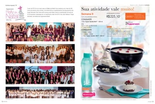 você pode14você pode
O ano de 2015 foi um marco para os Rallies de Natal! Uma maratona com mais de 400
horas de eventos entre sorteios, reconhecimentos e apresentações dos lançamentos das
Super Semanas. Nos mais de 65 eventos pelo Brasil, tivemos a participação de mais de
43 mil pessoas conectadas por um sentimento: fazer de 2016 o ano das melhores “Super
Semanas” da história da Tupperware Brasil!
Distribuição Ágape
Distribuição Amor Perfeito
você pode você pode
Incentivos especiais VP
15
Distribuição Zênite
Distribuição Potência
Incentivo de atividadeSemanas 9 a 12.2016
* Válido para as Novas Consultoras, durante as 12 primeiras semanas, contadas a partir da semana em que foi realizado o seu cadastro.
Semana 9
Com uma atividade mínima
CONQUISTE
1 Eco Tupper Garrafa Mint** - 500 ml
OU
Com o valor de R$ 515,00
(1º nível do BEA)
CONQUISTE
1 Prática - 2 litros
+ 1 Criativa - 3 litros
+ 1 Eco Tupper Garrafa Mint** - 500 ml
OPORTUNIDADE DE GANHO
R$225,10 GRÁTIS*
PARA NOVAS
CONSULTORAS QUE
FICAREM ATIVAS COM
O VALOR DE R$ 515,00
Produtos
3
Prática
Composta por 3 peças: base, tampa antivazamento e
ralador com três tipos de corte.
O ralador encaixa perfeitamente na base, tornando
seguro o uso do produto. Você pode ralar e depois
conservar o alimento na própria base. Produto ideal
para quem gosta de praticidade na cozinha.
NOVA COR
Em primeira mão para você.
Sua atividade vale muito!
**EcoTupperGarrafanãovaiaofreezer
 