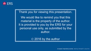 Thank you for viewing this presentation.
We would like to remind you that this
material is the property of the author.
It is provided to you by the ERS for your
personal use only, as submitted by the
author.
 2016 by the author
 