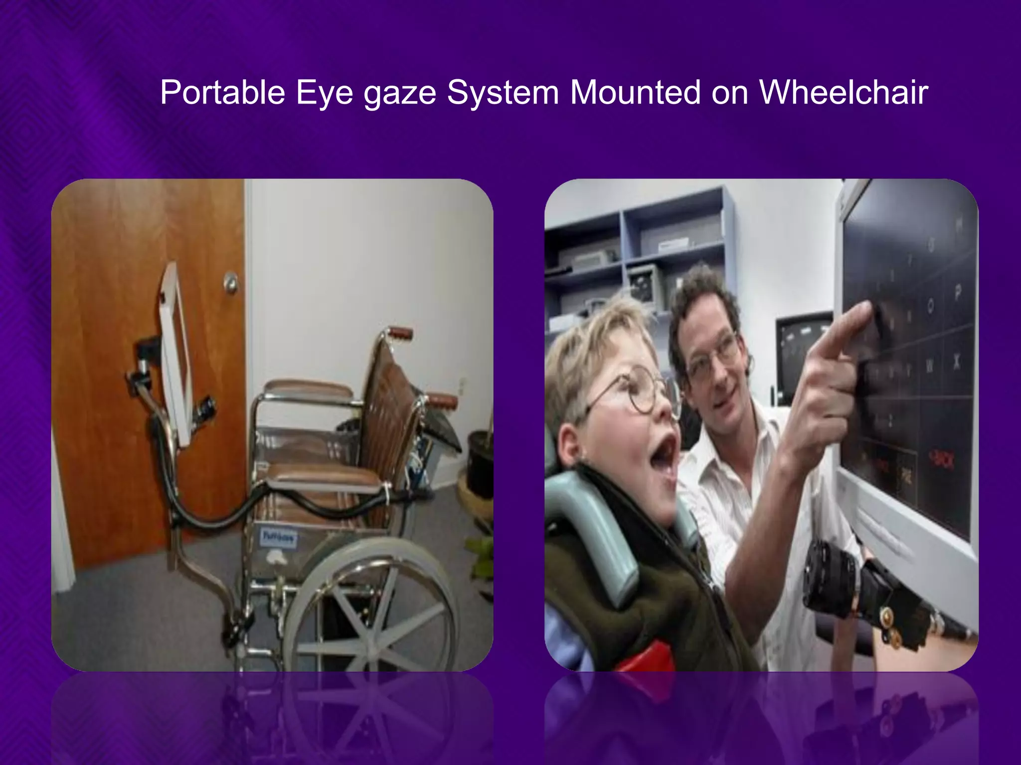 Portable Eye gaze System Mounted on Wheelchair
 