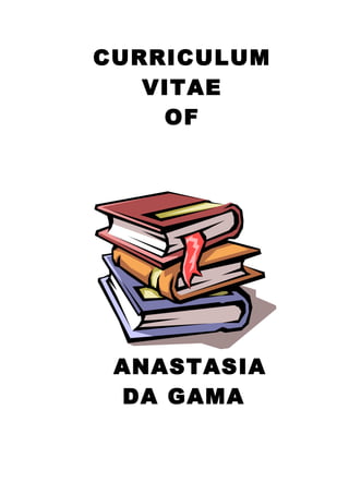 CURRICULUM
VITAE
OF
ANASTASIA
DA GAMA
 