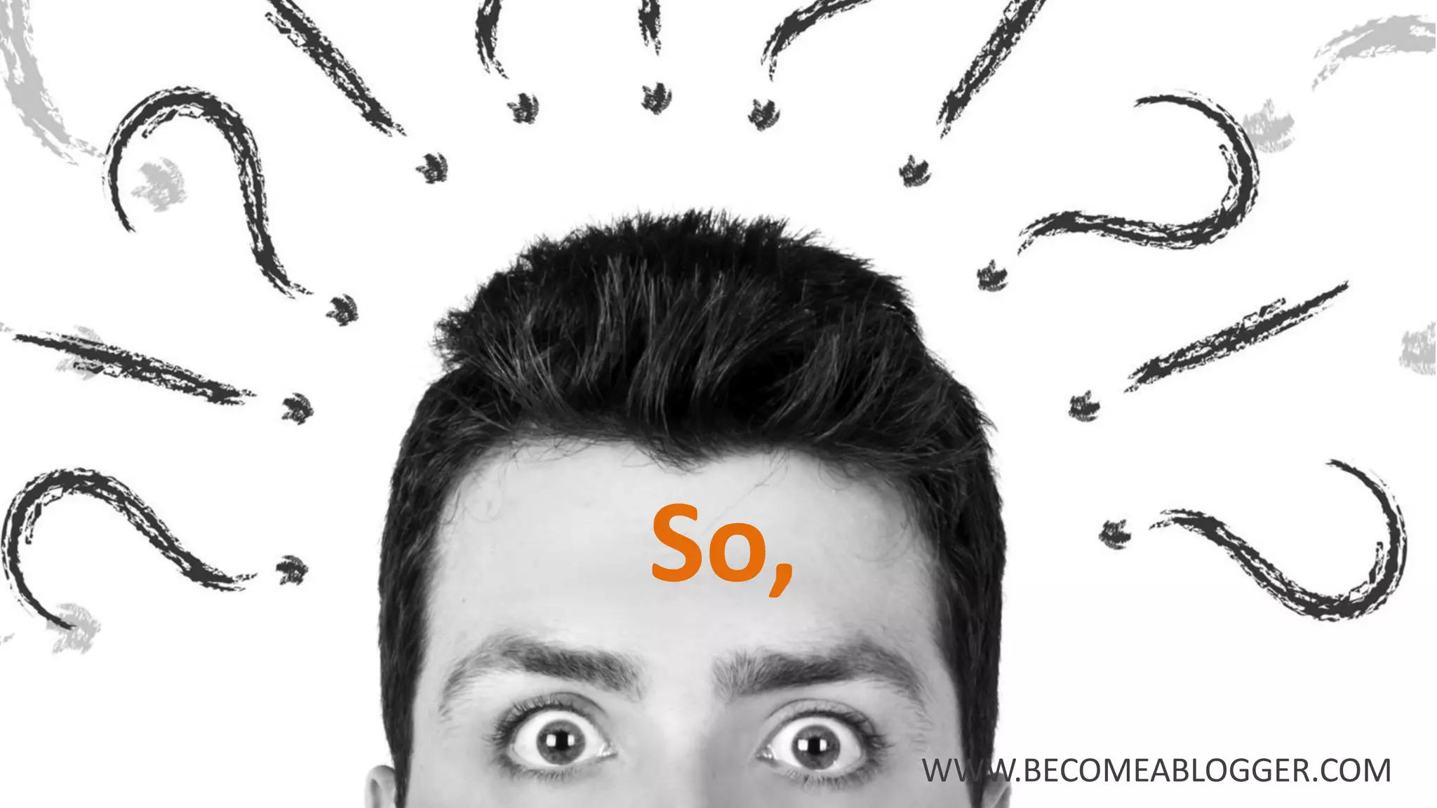 So,
WWW.BECOMEABLOGGER.COM
 