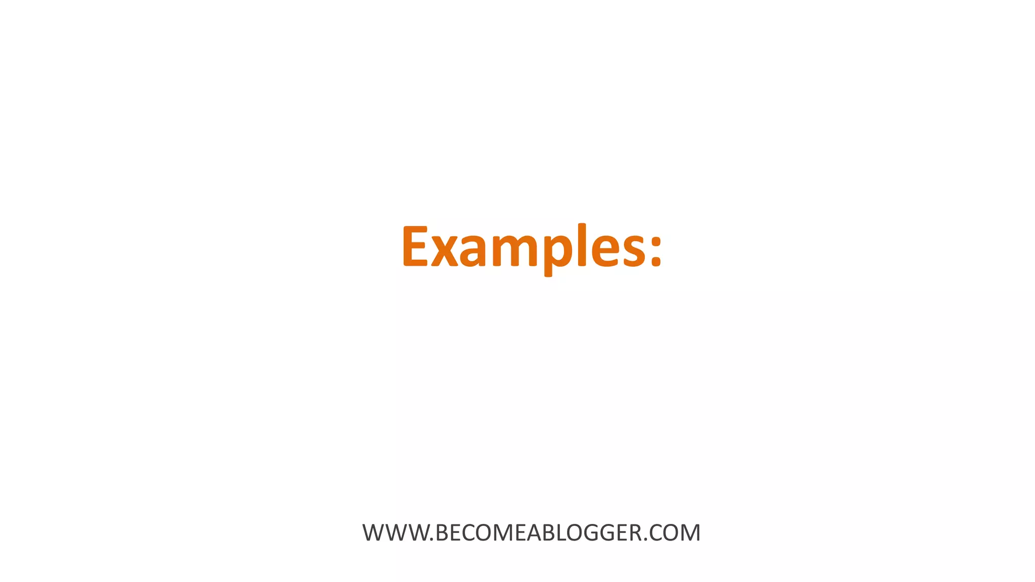 Examples:
WWW.BECOMEABLOGGER.COM
 