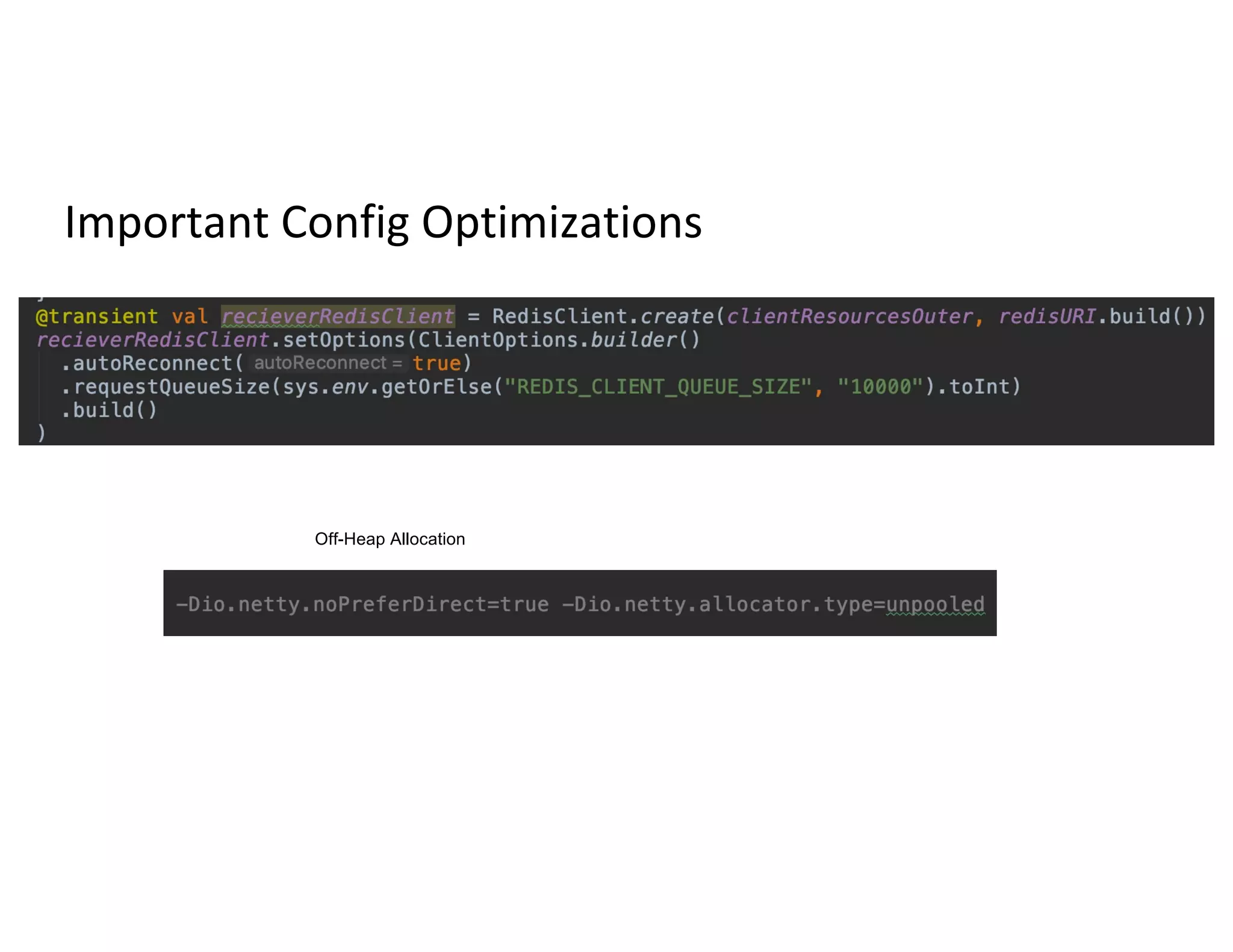 Important Config Optimizations
Off-Heap Allocation
 