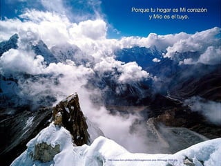 Porque tu hogar es Mi corazón
                           y Mío es el tuyo.




http://www.tom-phillips.info/images/cool.pics.35/image.3528.jpg
 