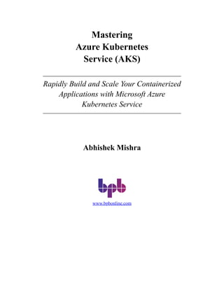 Mastering Azure Kubernetes Service AKS 1st Edition Abhishek Mishra | PDF