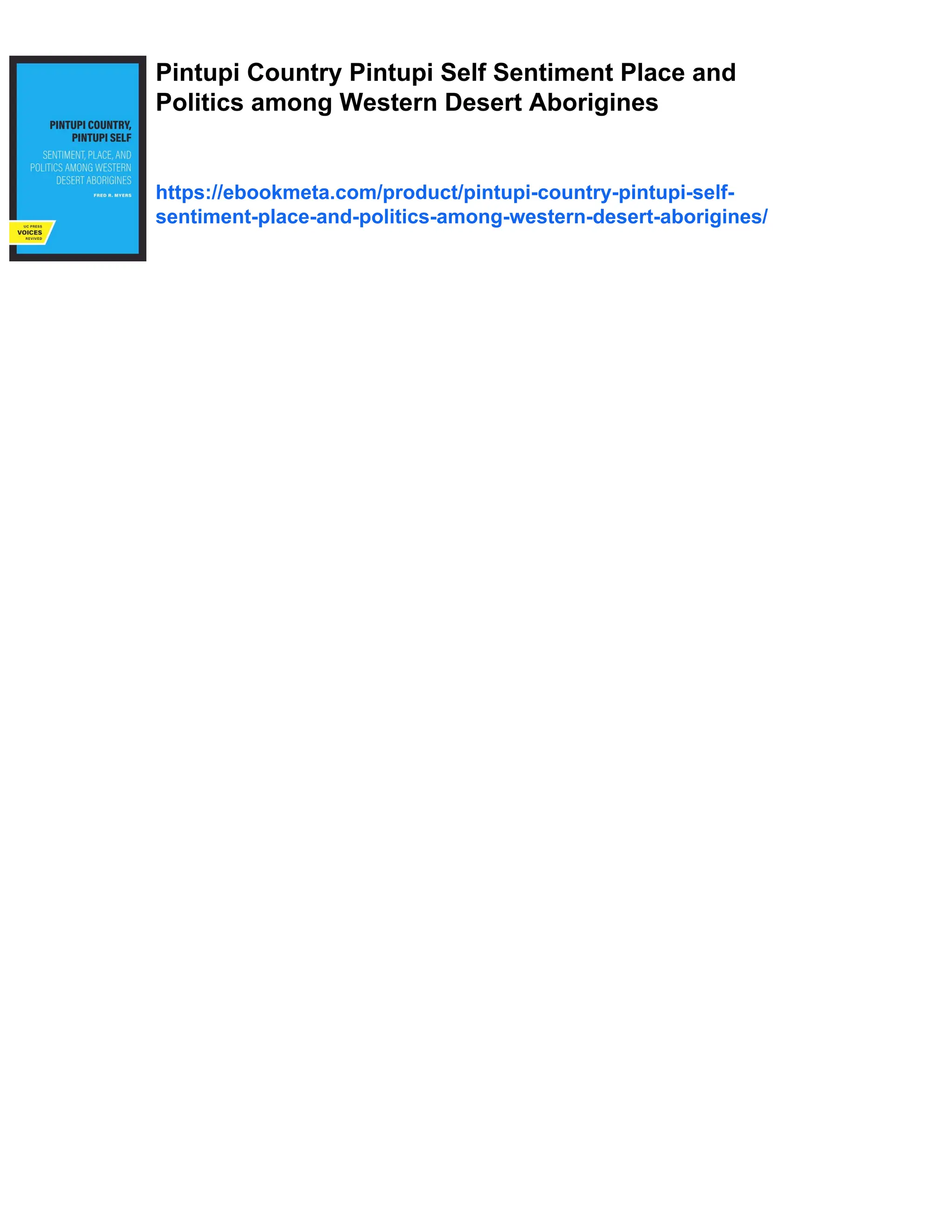 Pintupi Country Pintupi Self Sentiment Place and
Politics among Western Desert Aborigines
https://ebookmeta.com/product/pintupi-country-pintupi-self-
sentiment-place-and-politics-among-western-desert-aborigines/
 