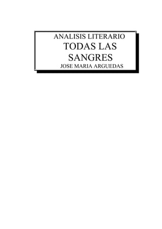 ANALISIS LITERARIO
  TODAS LAS
   SANGRES
 JOSE MARIA ARGUEDAS
 