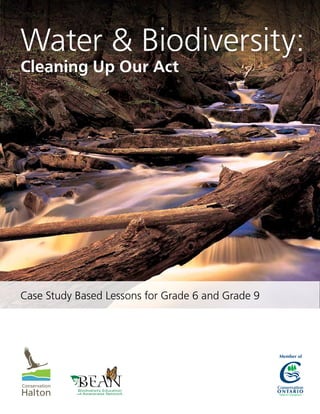 Water & Biodiversity:
Case Study Based Lessons for Grade 6 and Grade 9
Member of
Cleaning Up Our Act
 