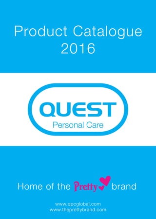 Product Catalogue
2016
www.qpcglobal.com
www.theprettybrand.com
Home of the brand
 