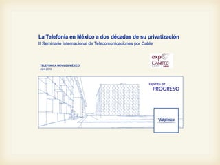 Expo Canitec 2010, La telefonía en México a dos décadas de su privatización