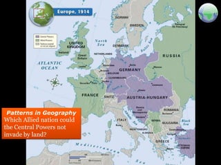 Patterns in Geography Which Allied nation could the Central Powers not invade by land?