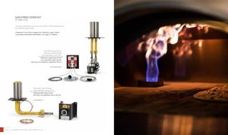 64 65
Mini Easy 15 Kw Diffuser
oven diameter: up to 44 in
Diffusore Mini Easy 15 Kw
per forni con diametro fino a 110 cm
Easy 34 Kw gas burner
with Easy control panel
oven diameter: over 44 in
Diffusore a gas Easy 34 Kw
con centralina Easy control
per forni con diametro superiore 110 cm
Gas-fired oven kit - kit forni a gas
Gas-fired oven kit
kit forni a gas
Turn your wood-burning oven into a LPG or CNG powered oven
by installing gas burners.
Trasforma il tuo forno a legna; con i diffusori a gas il forno
può essere facilmente alimentato con il gpl o il metano.
cod. DIFGAS-EASY
cod. DIFMINI-15
 