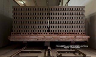 92 93
Terracotta AND REFRACTORY MATERIAL
terrecotte e materiali refrattari
 