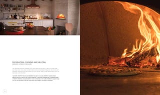14 15
Decorating, cooking and heating
arredare, cucinare e riscaldare
The Alfa Ref products embellish your home and your kitchen. In fact our wide range
can meet your every need: prefabricated and pre-assembled fireplaces, fire bricks and
domestic ovens are the right answer for your house. With a single Alfa product you can
decorate, cook and heat.
I prodotti Alfa Ref riescono ad abbellire la casa e la cucina. Infatti la nostra ampia
gamma riesce a coprire ogni vostra esigenza: i caminetti prefabbricati e preassemblati,
i mattoni refrattari, i forni domestici sono la risposta a chi vuole arredare la propria casa.
Con un solo prodotto Alfa Ref riusciremo ad arredare, cucinare e riscaldare.
 