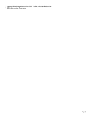 * Master of Business Administration (MBA), Human Resource.
* BS in Computer Sciences.
Page 3
 