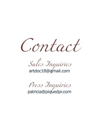 Contact 
Sales Inquiries 
artdoc18@gmail.com 
Press Inquiries 
patricia@piquedpr.com 