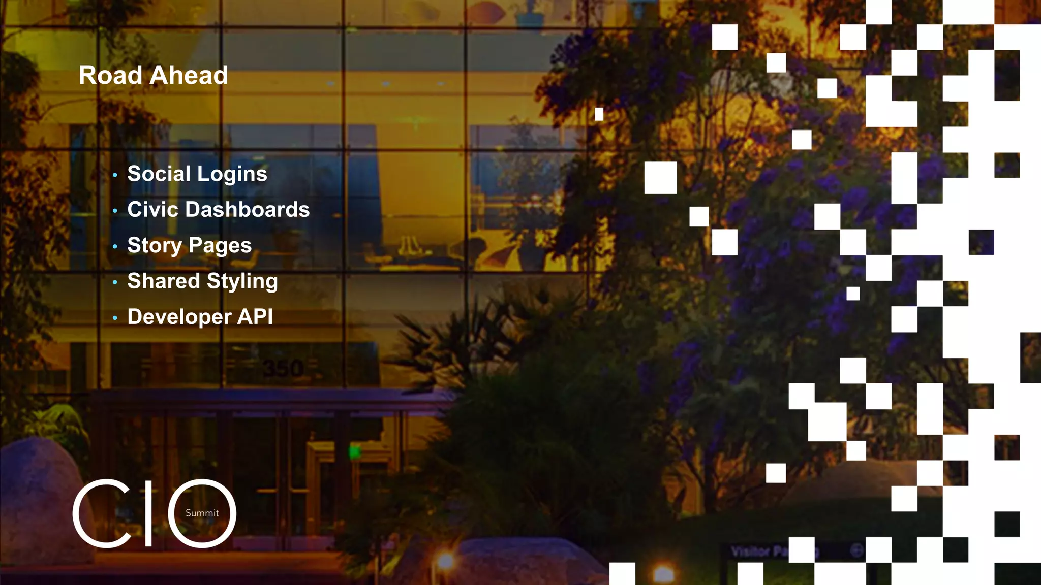 Road Ahead
• Social Logins
• Civic Dashboards
• Story Pages
• Shared Styling
• Developer API
 