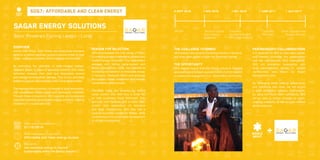 20 2120
Sagar Energy Solutions
Solar Powered Fishing Lamps - Local
Overview
Across East Africa, night fishers use pressurised kerosene
lanterns to attract sardines, posing a serious threat to their
health, waterborne wildlife, and the natural environment.
By promoting the utilisation of solar-charged battery-
operated lamps in place of kerosene lanterns, SES helps
fishermen increase their yield and disposable income
and reduce environmental damage. This in turn promotes
economic growth and resilience within local communities.
The regional fishing industry is integral to local economies,
with established infrastructure and community networks.
Through these connections, SES supports and accelerates
a broader transition to renewable energy solutions, creating
prosperity in a sustainable way.
Reason for Selection
SES encompasses the core values of SDG7
by ensuring access to affordable, reliable, and
modern energy solutions. The organisation
engages with fishing camp-owners and
Beach Management Units, key partners in
facilitating the transition to renewable energy
in Tanzania. Moreover, SES’s cost structure
encourages impact investment and ensures
sustainability going forward.
Transition costs are covered by fishing
camp owners who then levy a small fee
on their customers (local fishermen). This
end-user cost replaces, and is lower than,
current daily expenditure on kerosene
and lamp maintenance. SES thus has a
positive economic benefit for fishers, while
contributing to the sustainable development
of off-grid communities.
Partnerships/collaborations
It is essential for SES to raise seed capital,
and thereby, formalise the collaboration
with the manufacturer, RPD International.
SES will strengthen cooperation with
local administrative bodies in coastal
communities, also known as Beach
Management Units.
By leveraging these existing relationships
and solidifying new ones, we will ensure
a solid distribution network. Furthermore,
by using the World Merit community, SES
will be able to further increase its reach,
enabling scalability as well as much needed
global exposure.
When was it established:
01/10/2014
What fields does it operate?
Affordable and clean energy access
Key goals:
Use renewable energy to improve
sustainability within the fishing industry.
+
UN DAY
9 Sept 2016 1 Nov 2016
Venture capital
from impact
investors
1 Dec 2016
Establish
partnership with
RPD International
1 June 2017
Complete
MVP pilot
THE CHALLENGE TO EMBED
SES tackles a key issue for the fishing industry in Tanzania,
but lacks seed capital to enter the Tanzanian market.
THE OPPORTUNITY
SES requires buy-in from the fishing unions in Tanzania
and seed capital to begin operation, both of which depend
on grassroots engagement (i.e., World Merit community).
SDG7: Affordable and clean energy 1 July 2017
Enter Ugandan and
Kenyan Markets
 
