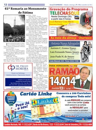 12                                                                                              Jornal O EXPRESSO | Sábado e domingo, 29 e 30 de setembro de 2012


  61ª Romaria ao Monumento
          de Fátima
                                               sus Cristo – Jovens.
                                                     Domingo (07) – 3ª noite:
                                                     Tema: Com Maria a Igreja Evangeliza
                                               na Força do Espírito Santo; Pregador: Pe.
                                               Gilberto Schimanoski; Enfoque: Espírito
                                               Santo como animador da Evangelização.
                                                     Segunda-feira (08) – 4ª noite:
                                                     Tema: Com Maria a Igreja Evangeliza
                                               como discípula-missionária; Pregador: Frei
                                               Alcides; Enfoque: Missão Permanente, 1ª Ur-
                                               gência da DGAE e Documento de Aparecida.
                                                     Terça-feira (09) – 5ª noite:
                                                     Tema: Com Maria a Igreja Evangeliza
                                               profeticamente; Pregador: Pe. Itamar de
                                               Matos Fiúza; Enfoque: Profecia.
                                                     Quarta-feira (10) – 6ª noite:
                                                     Tema: Com Maria a Igreja Evangeliza
                                               alimentada pela Palavra de Deus; Pregador:
                                               Pe. Edson Menegazzi; Enfoque: Palavra de
                                               Deus, Exortação Apostólica Pós-Sinodal
     I nicia no dia 05 de outubro, às 20 ho-
       ras, na Catedral do Divino Espírito
Santo, a Novena em preparação a Romaria
                                               Verbum Domini.
                                                     Quinta-feira (11) – 7ª noite:
                                                     Tema: Com Maria a Igreja Evangeliza
no dia 14 de outubro.
                                               pela Eucaristia; Pregador: Pe. Fernando;
     Sexta-feira (05) – 1ª noite:
                                               Enfoque: Eucaristia, Carta Encíclica Eccle-
     Tema: Com Maria a Igreja Evangeliza;
                                               sia de Eucaristia, 2ª Urgência das DGAE e o
Pregador: Pe. Marcos Rogério Denardi; En-
                                               Documento de Aparecida.
foque: Evangelização, Exortação Apostóli-
                                                     Sexta-feira (12) – 8ª noite:
ca, Evangelli Nuntiandi.
                                                     Tema: Com Maria a Igreja Evangeliza
     Sábado (06) – 2ª noite:
                                               a luz da evangélica opção pelos pobres; Pre-
     Tema: Com Maria a Igreja Evangeliza a
                                               gador: Pe. Dino Ciotta; Enfoque: Exortação
partir de Jesus Cristo; Pregador: Pe. Tiago
                                               Apostólica Christifideles Laici., 5ª Urgên-
Adão Megier; Enfoque: Encontro com Je-
                                               cia DGAE e Documento de Aparecida (no-
                                                               vos rostos de pobres).
                                                                    Sábado (13) – 9ª noite:
                                                                    Tema: Com Maria a
                                                               Igreja Evangeliza Rumo ao
                                                               Reino Definitivo; Pregador:
                                                               Dom Frederico Heimler;
                                                               Enfoque: Escatologia “Já e
                                                               ainda-não”.




                                                                                                                                                               CNPJ Cand.: 16.405.075/0001-92 | Valor R$ 55,00
                                                                    Domingo (14):
                                                                    08h – Missa na Cate-
                                                               dral com o Pe. Luiz Kolling
                                                               e Dom Jacó Hilgert
                                                                    10h – Missa no Monu-
                                                               mento, com o Bispo Dom
                                                               Frederico Heimler – Tema:
                                                               Maria e a Evangelização
                                                                    14h30min - Benção da Saú-
                                                               de, no Monumento de Fátima,
                                                               com o Pe. Magnus Camargo.
 