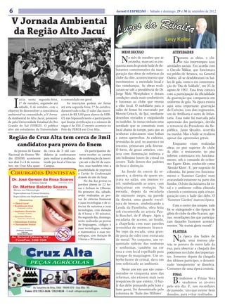 6                                                                                     Jornal O EXPRESSO | Sábado e domingo, 29 e 30 de setembro de 2012


  V Jornada Ambiental
  da Região Alto Jacuí
                                                                                          MEIO SECULO                           ATIVIDADES

                                                                                          N     o mês de outubro que se
                                                                                                avizinha, marcará os cin-
                                                                                      quenta anos do grande baile de de-
                                                                                                                                D    urante as obras, o clu-
                                                                                                                                     be não interrompeu suas
                                                                                                                            atividades sociais. Em acordo com
                                                                                      butantes comemorativo da inau-        o Circulo Militar, que funcionava
                                                                                      guração das obras de reformas do      no prédio do Arranca, na General
                                                                                      clube da elite, acontecimento que     Osório, ali se desdobraram os bai-
                                                                                      movimentou a sociedade local e        les de gala, como o em comemora-
                                                                                      das vizinhanças. As obras reali-      ção do ‘Dia do Soldado’, em 25 de
                                                                                      zaram-se sob a presidência do Dr.     agosto de 1961. Essa festa contava
                                                                                      Jorge Molz Westphalen e deram         com a participação da oficialidade


    I
        nicia nesta segunda-feira,       e comunidade em geral.
                                                                                      condições ainda mais confortáveis     da guarnição que comparecia em
        1º de outubro, seguindo até           As inscrições podem ser feitas          e luxuosas ao clube que reunia        uniforme de gala. Na época existia
        sábado, 6 de outubro, com o      até esta segunda-feira, 1º de outubro,       a elite local. O mobiliário para o    aqui uma importante guarnição
objetivo de desenvolver a consciência    durante todo o dia. O valor das inscri-      salão de festas foi executado por     do Exército, com dois regimentos,
ambiental na comunidade, a V Jorna-      ções é de R$ 5,00 para alunos da UER-        Moveis Gritsch, de Ijuí, mediante     um de Artilharia e outro de Infan-
da Ambiental do Alto Jacuí, promovi-     GS não hipossuficiente e participante        desenhos enviados e estipulando       taria. Essa noite foi marcada pela
da pela Universidade Estadual do Rio     que deseja certificação e o número de        os modelos. As mesas tinham uma       apreensão dos participes, devido
Grande do Sul (UERGS). O público         vagas é de 150. O evento acontece no         novidade que se constituía num        a renuncia do Presidente da Re-
alvo são estudantes da Universidade      Polo da UERGS em Cruz Alta.                  local abaixo do tampo, para que as    pública, Janio Quadro, ocorrida
                                                                                      senhoras colocassem suas bolsas       na manhã. Mas o baile se realizou
Região de Cruz Alta tem cerca de 3mil                                                 e outros apetrechos. As cadeiras,     apesar das apreensões gerais.
                                                                                      revestidas de azul, no assento e no
   candidatos para prova do Enem                                                      encosto, primavam pela finesse.
                                                                                                                                Enquanto eram realizadas
                                                                                                                            obras no piso superior do clube
     As provas do Exame    do cerca de 3 mil can-             Os participantes de-    O forro, de gesso artístico, con-
                                                                                                                            da elite, o restaurante, no piso
Nacional do Ensino Mé-     didatos já confirmaram        verão receber os cartões     tava com iluminação indireta e
                                                                                                                            inferior, continuava em funciona-
dio (ENEM) acontecerá      para realizar a avaliação,    de confirmação da inscri-    um belíssimo lustre de cristal no
                                                                                                                            mento, sob o comando do ecôno-
nos dias 3 e 4 de novem-   tendo por local a Unicruz     ção até o dia 26 de outu-    centro. Tudo dentro dos padrões
                                                                                                                            mo Egarn Klein, conhecido como
bro, em Cruz Alta quan-    Campus.                       bro, mas também têm a        de luxo e distinção.
                                                                                                                            ‘Alemão Klein’. E, por sugestão do
                                                        possibilidade de imprimir
                                                                                          Ao fundo do coreto da or-         colunista, foi posto em funciona-
                                                        o Cartão de Confirmação
                                                        através do site do Inep.
                                                                                      questra, a direita de quem en-        mento o ‘Summer Garden’ num
                                                             No dia das provas os     trava no salão, um imenso vi-         avarandado existente na parte dos
                                                        portões abrem às 12 ho-       trô, simbolizando as artes, com       fundos. O êxito da iniciativa foi to-
                                                        ras e fecham às 13horas.      dançarinas em evolução. Na            tal e o ambiente colhia elitizada
                                                        No primeiro dia, sábado,      entrada, depois da escadaria          clientela e continuou após a inau-
                                                        serão realizadas as pro-      de mármore negro, na parede           guração com o baile das debs. O
                                                        vas de ciências humanas       da direita, uma grande escul-         ‘Summer Garden’ marcou época.
                                                        e suas tecnologias e de ci-   tura de bronze, simbolizando a
                                                        ências da natureza e suas                                                Com o correr dos tempos, tudo
                                                                                      Lenda da Panelinha, obra feita
                                                        tecnologias, com duração                                            foi se extinguindo e das épocas de
                                                                                      sob encomenda ao artista Pau-
                                                        de 4 horas e 30 minutos.                                            glória do clube da elite ficaram, ape-
                                                                                      lo Ruschel, de P. Alegre. Após a
                                                        No segundo dia, domingo,                                            nas, recordações dos que participa-
                                                        serão realizadas as provas    escadaria de acesso, ao fundo,
                                                                                                                            ram daqueles faustosos aconteci-
                                                        de linguagens, códigos e      a chapelaria com suas paredes
                                                                                                                            mentos. ‘Sic transit gloria mundi’.
                                                        suas tecnologias, redação     revestidas de mármore branco.
                                                        e matemática e suas tec-      No topo da escada, uma gran-              PLATEIA

                                                                                                                                N
                                                        nologias, com duração de      de porta de vidro com estrutura                a época dos bailes de
                                                        5 horas e 30 minutos.         de metal. No conjunto, um re-                  gala, uma imensa pla-
                                                                                      quintado toilette das senhoras        teia se postava do outro lado da
                                                                                      e senhoritas, também na cor           rua, para observar a chegada dos
                                                                                      rosa e com local espelhado para       poderosos no clube dos importan-
                                                                                      retoque de maquiagem. Um so-          tes. Somente depois da chegada
                                                                                      berbo lustre de cristal, dava um      dos últimos participes, o denomi-
                                                                                      tom sofisticado ao ambiente.          nado ‘mosqueteiro’ se dissolvia.
                                                                                          Neste ano em que são come-        Costumes de uma época extinta.
                                                                                      morados os cinquenta anos das             FINAL

                                                                                                                                B
                                                                                      reformas, não existem mais nem                rindemos a Prima Vera
                                                                                      resquícios do que existiu. O bai-             e saudemos as árvores
                                                                                      le das debs primando pelo luxo e      pelo seu dia. E, nos recordares
                                                                                      bom gosto, foi denominado pelo        do passado, ‘uns que outros’ bem
                                                                                      colunista de ‘Baile dos Milhões’.     dosados, para evitar resfriados.
 