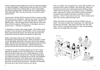 I knew I wanted to play netball and I would do anything possible
to make that happen. Because there were so many of us, often
my sisters would end up looking after us, and I would pester
and nag and plague them until they took me to netball training.
They would say, ‘NO! You are too young. It’s too far to walk,
stay at home.’
I would wait until they left the house and then I would run after
them and turn up at training. ‘Why are you here? And how did
you get here?’ they asked. I think they learned to respect my
determination. Now we laugh about those days so much and
they will call me saying, ‘We saw you in the paper, we are so
proud of you.’ They are so supportive.
I remember our family had a large garden. My mother would
go early in the morning to work the field. All of us kids were
given jobs around the house, and when they were done we
would cook and bring food to the garden to help there.
When I was small I loved to be in the field with my Mum.
Sometimes I would just play around. When I was tired, I curled
up and fell asleep, right there in the warm earth of the cassava
ridges. My favourite thing was to find ripe groundnuts and show
them to Mum so we could eat them. I Would chat with my
parents and feel their love and that made me a strong person.
I remember so well my mother getting up at 2 am to cook
baskets of mandazi to sell in the afternoons in the market.
She would often make up to six or eight baskets at a time
and carry them to the market to sell. She was enterprising
and totally focused on providing for her family, and whatever
that took she would do. She would cook, she would knit.
My father was a policeman and she even used to teach the
policemen’s wives Home Economics. My Mum did whatever
she could do to earn extra money for our family.
Even my mother, who supported me, would often question the
amount of time I gave to netball. She would say, ‘Mary you
should be at home more, fetching firewood, fetching water.’
I didn’t want to fall short on my duties at home. Sometimes
when I was sent for water I would take a bucket and leave
the bucket full of water at the kiosk, and then run off to
training. – Even if it was only for an hour. Then I would sprint
back, pick up the water and head home.
When I got home my parents would say ‘Where have you
been? You took so long!’ and I would say, ‘Oh, searching for
the keys for the kiosk. We couldn’t find the man who had
them.’ All so I could get the training in! But I would always
make sure I brought back the water.
8 9
 