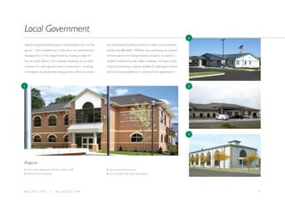 118 0 0 . 7 8 2 . 1 5 0 0 | W I L L S C O T. C O M
State/Local government space requirements truly run the
gamut – from establishing a multi-story law enforcement
headquarters or fire department to creating a state-of-
the-art public library. Our modular buildings are an ideal
solution for new government construction, building
renovations or expansions because they utilize an innova-
tive accelerated building process to meet crucial timelines
quickly and affordably. Whether you need space to support
infrastructure and transportation projects or need to
establish additional public safety buildings, we have a long
history of providing modular facilities to state government
and local municipalities for a variety of civic applications.
Local Government
1. Trenton Police Department, MBI Award Winner 2008
2. Philomath Police Department
3. Ocean Shores Fire Department
4. County of Walla Walla Public Safety Building
Projects
1
2
3
4
 