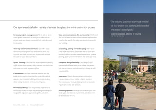138 0 0 . 7 8 2 . 1 5 0 0 | W I L L S C O T. C O M
“ The Williams Scotsman team made me feel
as if our project was a priority and exceeded
the project’s stated goals.”
CHRISTOPHER GERBER, DIRECTOR OF FACILITIES
High Tech High Chula Vista
In-house project management: We’re able to serve
as the general contractor on your job to make sure all
project details are closely monitored from initial site work
to occupancy.
Turn-key construction services: Our staff is expe-
rienced in providing turn-key services that allow you
to quickly and easily occupy your building with minimal
disruption to your daily operations.
Space planning: Our team has broad experience planning
highly efficient work spaces, which can save you both time
and money on costly engineering fees.
Consultation: We have extensive expertise and will
guide you on ways to maximize the visual and practical
appeal of your modular building while complementing
other existing structures in the surrounding area.
Permit expediting: Our long-standing experience in
the industry means we have the permitting knowledge to
navigate the regulatory agencies to get the job done.
Data communications, fire and security: We’ll work
with you to assess all data communications requirements
as well as the specific fire safety and security features for
your building.
Excavating, paving and landscaping: We’ll assist
in the work required to prepare the site for your new
modular building, including ingress/egress issues, parking
planning, grading recommendations and landscape ideas.
Complete design flexibility: Our design/CADD
professionals will work with you to create the perfect
floor plan and assure optimal creativity in design as well
as sustainability.
Assurance: We are licensed general contractors
in several states and are held to a higher standard.
This ensures your modular building meets or exceeds
all applicable codes and standards.
Financing options: We’ll help you evaluate your indi-
vidual space and financial requirements and determine
the best solution for you.
Our experienced staff offers a variety of services throughout the entire construction process:
13
 