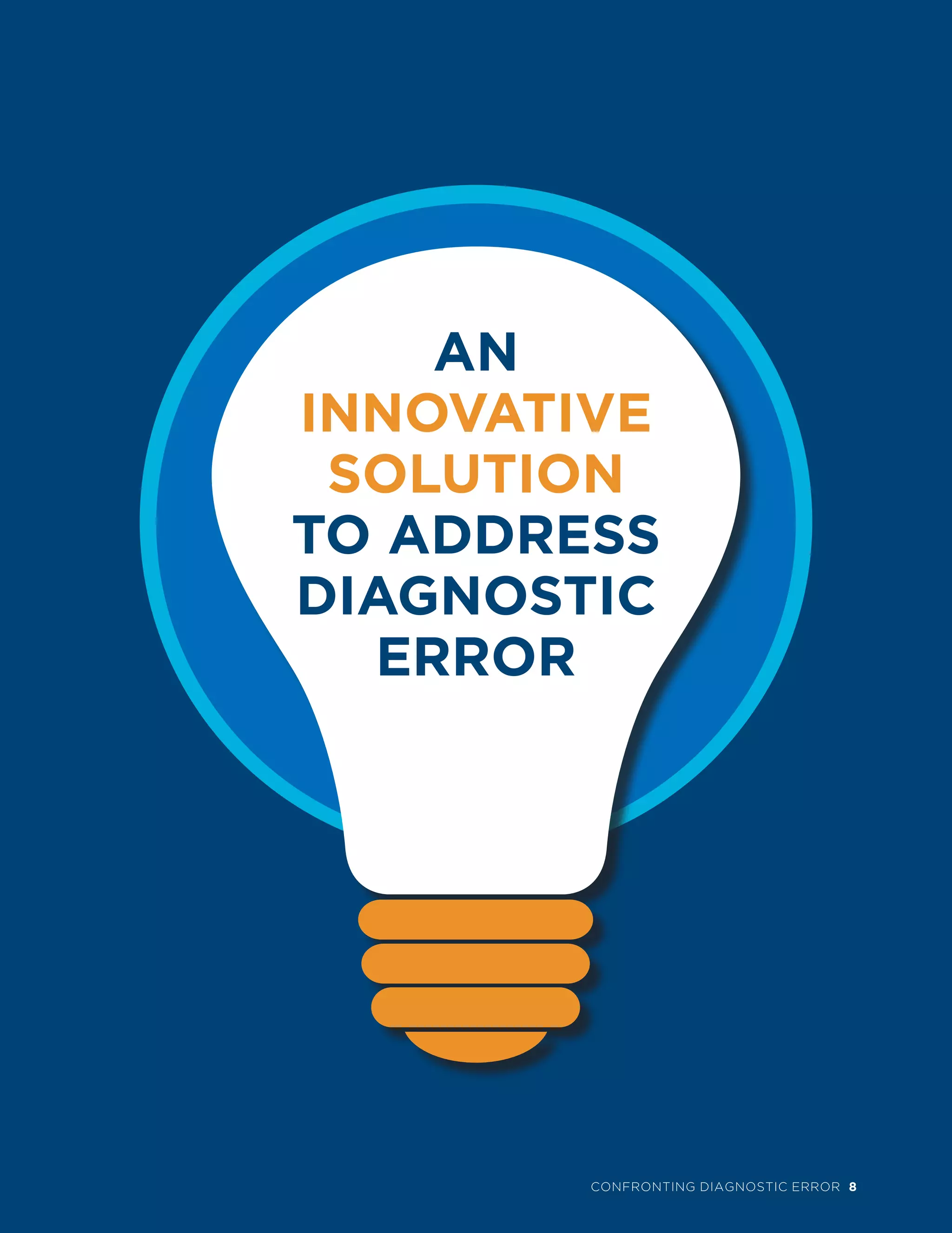AN
INNOVATIVE
SOLUTION
TO ADDRESS
DIAGNOSTIC
ERROR
CONFRONTING DIAGNOSTIC ERROR 8
 