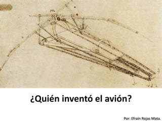 Por: Efraín Rojas Mata.
¿Quién inventó el avión?
 