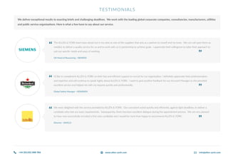 TESTIMONIALS
We deliver exceptional results to exacting briefs and challenging deadlines. We work with the leading global corporate companies, consultancies, manufacturers, utilities
and public service organisations. Here is what a few have to say about our service.
The ALLEN & YORK team have stood out in my view as one of the suppliers that acts as a partner to myself and my team. We can call upon them as
needed, to deliver a quality service for us and to work with us in partnership to achieve goals. I appreciate their willingness to tailor their approach to
suit our specific needs and ways of working.
UK Head of Resourcing - SIEMENS
I’d like to compliment ALLEN & YORK on their fast and efficient support to recruit for our organisation. I definitely appreciate their professionalism
and expertise and will continue to speak highly about ALLEN & YORK. I want to give positive feedback for our Account Manager as she provided
excellent service and helped me with my request quickly and professionally.
Global Safety Manager - HEINEKEN
We were delighted with the service provided by ALLEN & YORK. Our consultant acted quickly and efficiently, against tight deadlines, to deliver a
candidate who met our exact requirements. Subsequently, there has been excellent dialogue during the appointment process. We are very pleased
to have now successfully recruited a first class candidate and I would be more than happy to recommend ALLEN & YORK.
Director - SAVILLS
“
“
“
“
“
“
+44 (0)1202 888 986 info@allen-york.comwww.allen-york.com
 