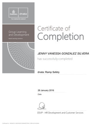 JENNY VANESSA GONZALEZ SILVERA
dnata: Ramp Safety
26 January 2016
Certificate No. 500526/OL-328/23052012080000/CRSE-C/26012016100649
 