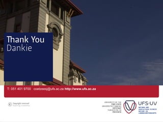 T: 051 401 9700 coetzeesj@ufs.ac.za http://www.ufs.ac.za
 