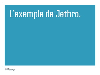 L’exemple de Jethro.




Message
 