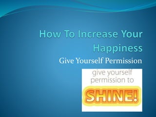 Give Yourself Permission
 