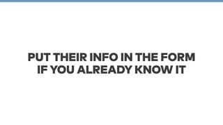 PUT THEIR INFO IN THE FORM 
IF YOU ALREADY KNOW IT 
 