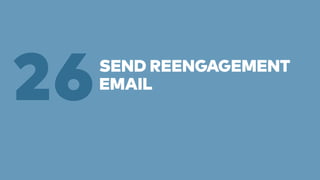 SEND REENGAGEMENT 
26EMAIL 
 