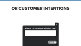 OR CUSTOMER INTENTIONS 
 