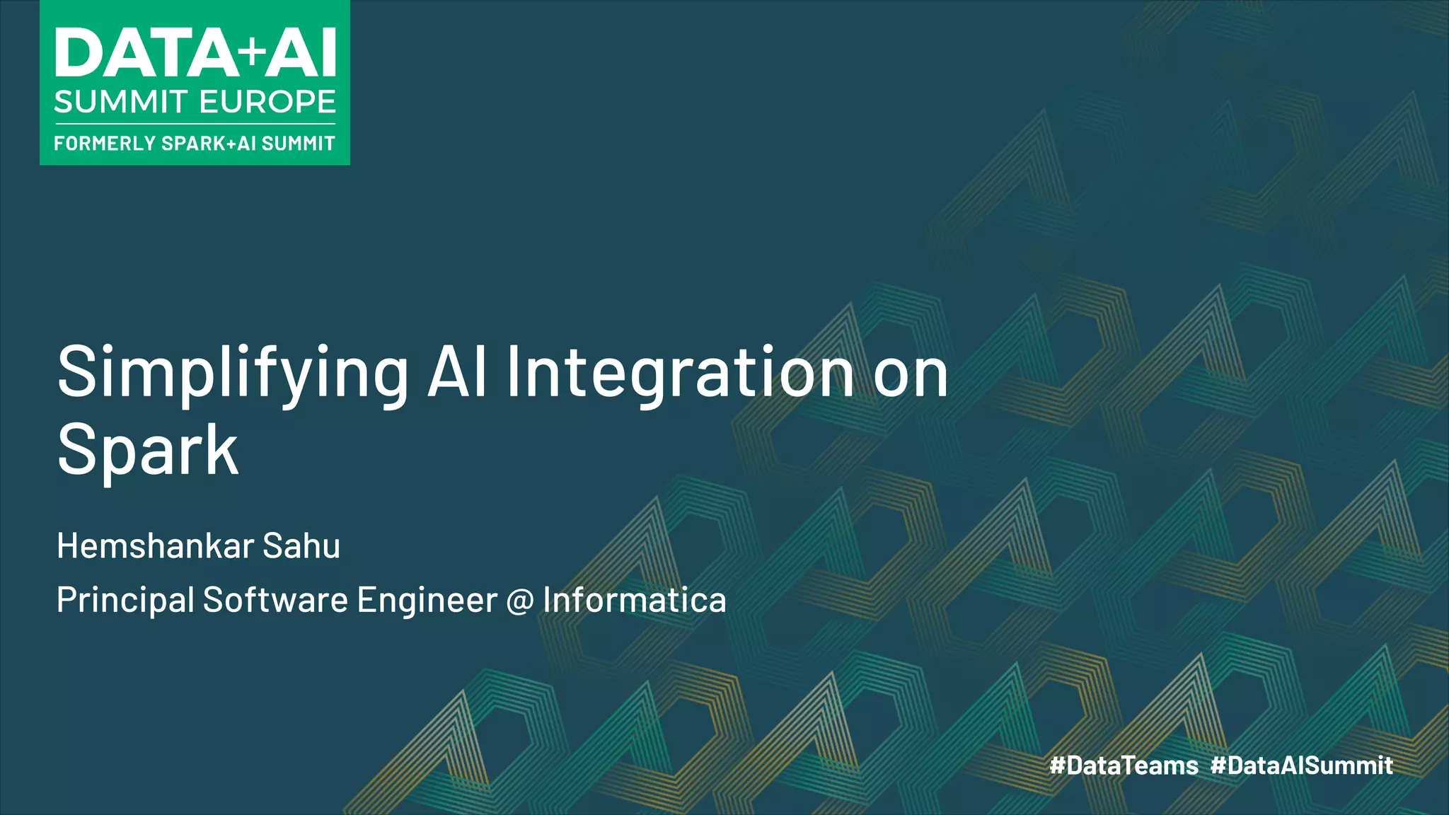 Simplifying AI Integration on Spark Hemshankar Sahu Principal Software Engineer @ Informatica 