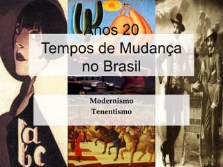 ModernismoModernismo
TenentismoTenentismo
 