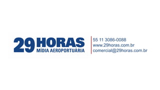 55 11 3086-0088
www.29horas.com.br
comercial@29horas.com.br
 