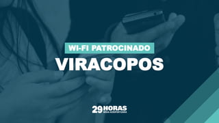 VIRACOPOS
WI-FI PATROCINADO
 