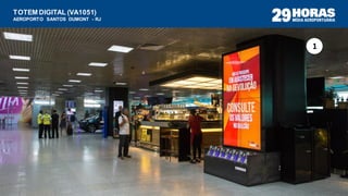 TOTEM DIGITAL (VA1051)
AEROPORTO SANTOS DUMONT - RJ
1
1
 