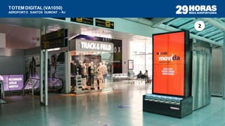 TOTEM DIGITAL (VA1050)
AEROPORTO SANTOS DUMONT - RJ
2
 