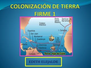 COLONIZACION DE TIERRA FIRME EN AMERICA