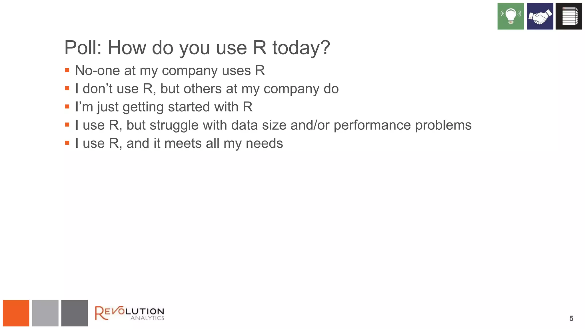 Poll: How do you use R today?






No-one at my company uses R
I don’t use R, but others at my company do
I’m just getting started with R
I use R, but struggle with data size and/or performance problems
I use R, and it meets all my needs

5

 