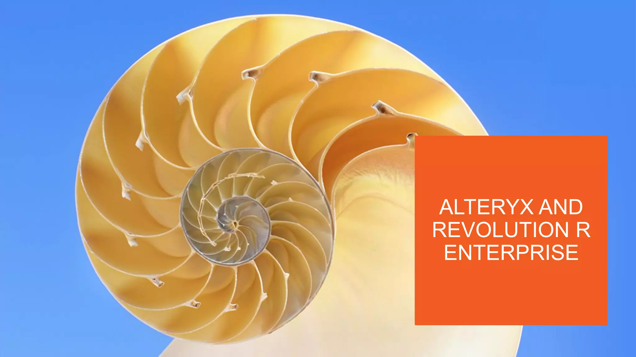 ALTERYX AND
REVOLUTION R
ENTERPRISE

 