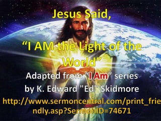 Jesus Said, “I AM the Light of the World”