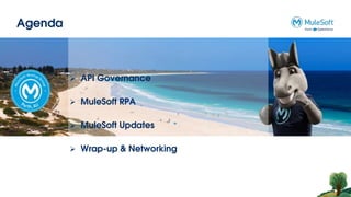Agenda
4
 API Governance
 MuleSoft RPA
 MuleSoft Updates
 Wrap-up & Networking
 