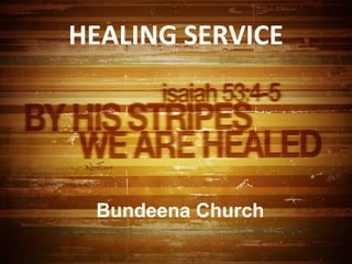 HEALING SERVICE
Bundeena Church
 
